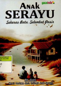 Image of Anak Serayu: Sekeras Batu, Selembut Pasir