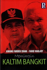 Image of Awang Faroek Ishak-Farid Wadjdy : memimpin Kaltim bangkit