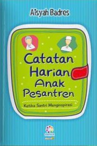 Image of CATATAN HARIAN ANAK PESANTREN - KETIKA SANTRI MENGINSPIRASI