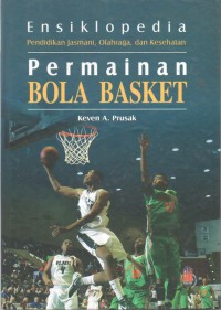 Image of Ensiklopedia Penjas, olahraga, dan kesehatan, permainan bola basket