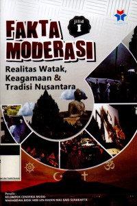 Image of Fakta Moderasi ; Realitas watak, Keagamaan & Tradisi Nusantara