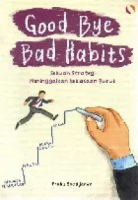 Image of Good Bye Bad Habits; Sebuah strategi meninggalkan kebiasaan buruk