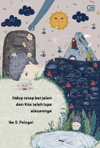 Image of Hidup tetap berjalan dan kita telah lupa alasannya