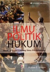 Image of Ilmu politik hukum: sebagai suatu cabang ilmu pengetahuan