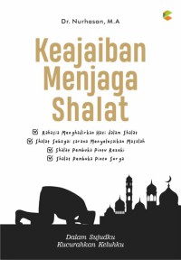 Image of Keajaiban Menjaga Sholat : Dalam sujudku kucurahkan keluhku