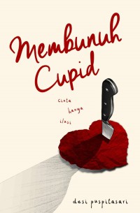 Image of Membunuh Cupid; Cinta Hanya Ilusi