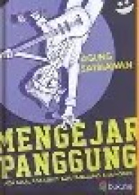 Image of Mengejar Panggung; ada gula, ada semut, ada panggung, kita ngikut