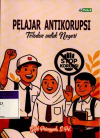 Image of Pelajar AntiKorupsi; Teladan untuk Negeri