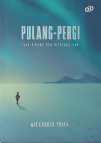 Image of Pulang - pergi; yang dibawa dan ditinggalkan