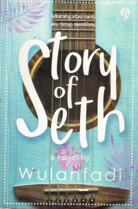 Image of Story Of Seth ; Sekarang atau nanti, aku tetap memilihmu