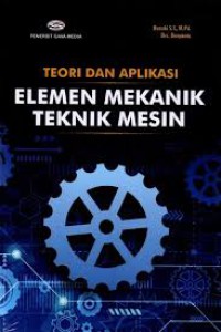 Image of Teori dan Aplikasi : Elemen Mekanik Teknik Mesin